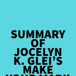 Summary of Jocelyn K. Glei's Make Your Mark