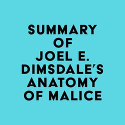 Summary of Joel E. Dimsdale's Anatomy of Malice