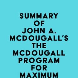 Summary of John A. McDougall's The Mcdougall Program for Maximum Weight Loss