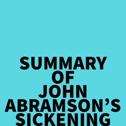 Summary of John Abramson's Sickening