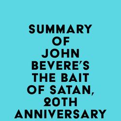 Summary of John Bevere's The Bait of Satan, 20th Anniversary Edition