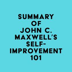 Summary of John C. Maxwell's Self-Improvement 101