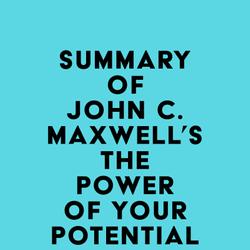 Summary of John C. Maxwell's The Power of Your Potential