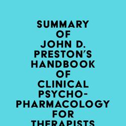 Summary of John D. Preston, John H. O'Neal, Mary C. Talaga & Bret A. Moore's Handbook of Clinical Psychopharmacology for Therapists