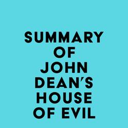 Summary of John Dean's House of Evil