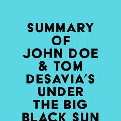 Summary of John Doe & Tom DeSavia's Under the Big Black Sun