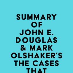 Summary of John E. Douglas & Mark Olshaker's The Cases That Haunt Us