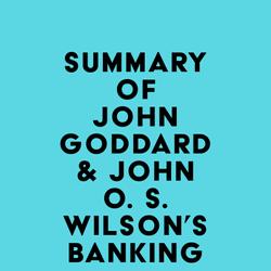 Summary of John Goddard & John O. S. Wilson's Banking