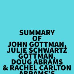 Summary of John Gottman, Julie Schwartz Gottman, Doug Abrams & Rachel Carlton Abrams's Eight Dates