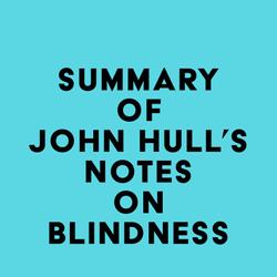 Summary of John Hull's Notes on Blindness