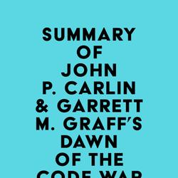 Summary of John P. Carlin & Garrett M. Graff's Dawn of the Code War