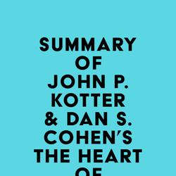 Summary of John P. Kotter & Dan S. Cohen's The Heart of Change