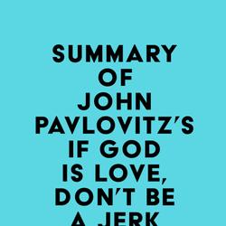 Summary of John Pavlovitz's If God Is Love, Don't Be a Jerk