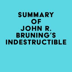 Summary of John R. Bruning's Indestructible