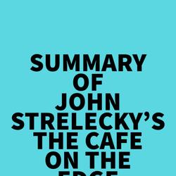 Summary of John Strelecky's The Cafe on the Edge of the World