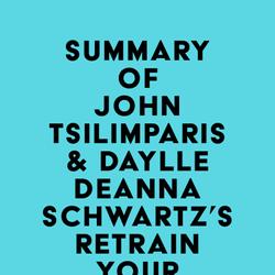 Summary of John Tsilimparis & Daylle Deanna Schwartz's Retrain Your Anxious Brain