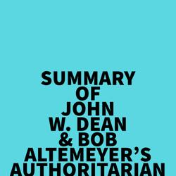 Summary of John W. Dean & Bob Altemeyer's Authoritarian Nightmare