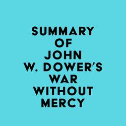 Summary of John W. Dower's War Without Mercy