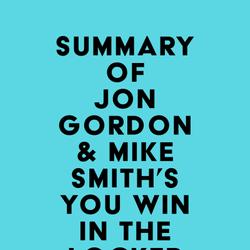 Summary of Jon Gordon & Mike Smith's You Win in the Locker Room First