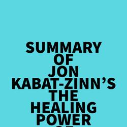 Summary of Jon Kabat-Zinn's The Healing Power of Mindfulness