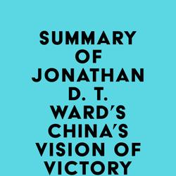 Summary of Jonathan D. T. Ward's China's Vision of Victory