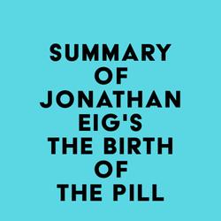 Summary of Jonathan Eig's The Birth of the Pill