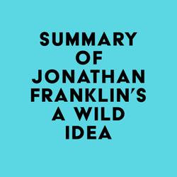 Summary of Jonathan Franklin's A Wild Idea