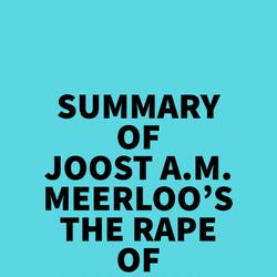 Summary of Joost A.M. Meerloo's The Rape Of The Mind