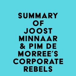 Summary of Joost Minnaar & Pim de Morree's Corporate Rebels