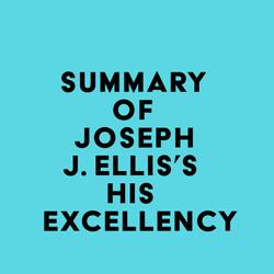 Summary of Joseph J. Ellis's His Excellency