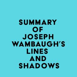 Summary of Joseph Wambaugh's Lines and Shadows