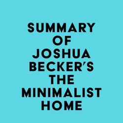 Summary of Joshua Becker's The Minimalist Home