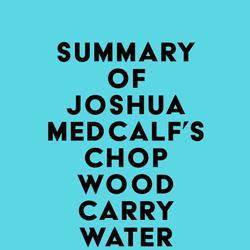 Summary of Joshua Medcalf's Chop Wood Carry Water