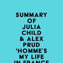 Summary of Julia Child & Alex Prud'homme's My Life in France