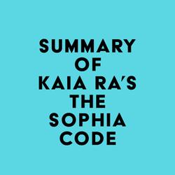 Summary of Kaia Ra's The Sophia Code