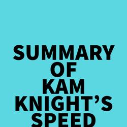 Summary of Kam Knight's Speed Reading