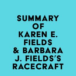 Summary of Karen E. Fields & Barbara J. Fields's Racecraft