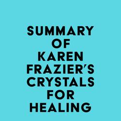 Summary of Karen Frazier's Crystals for Healing