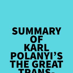 Summary of Karl Polanyi's The Great Transformation