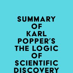 Summary of Karl Popper's The Logic of Scientific Discovery