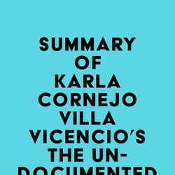 Summary of Karla Cornejo Villavicencio's The Undocumented Americans