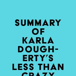 Summary of Karla Dougherty's Less than Crazy