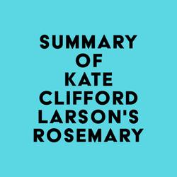 Summary of Kate Clifford Larson's Rosemary