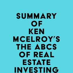 Summary of Ken McElroy's The ABCs of Real Estate Investing