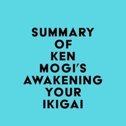 Summary of Ken Mogi's Awakening Your Ikigai