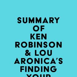 Summary of Ken Robinson & Lou Aronica's Finding Your Element