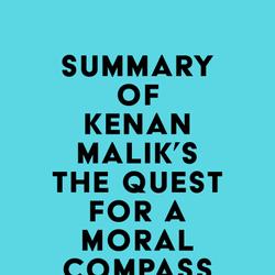 Summary of Kenan Malik's The Quest for a Moral Compass