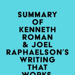 Summary of Kenneth Roman & Joel Raphaelson's Writing That Works, 3rd Edition