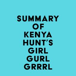 Summary of Kenya Hunt's Girl Gurl Grrrl