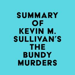 Summary of Kevin M. Sullivan's The Bundy Murders